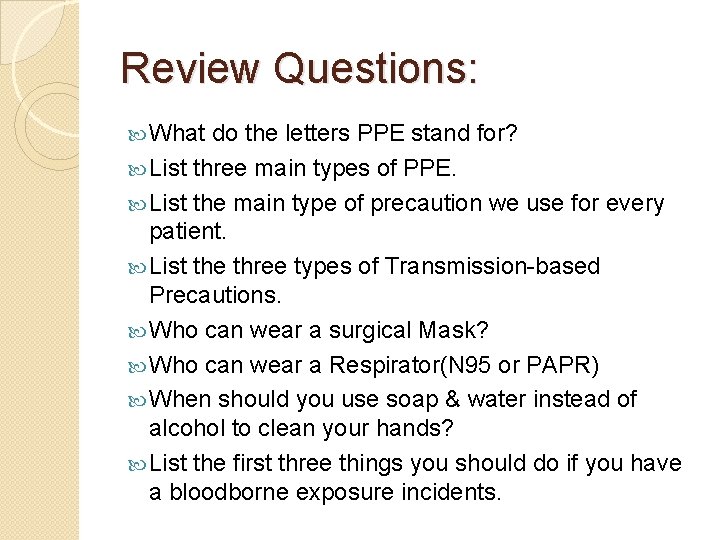 Review Questions: What do the letters PPE stand for? List three main types of