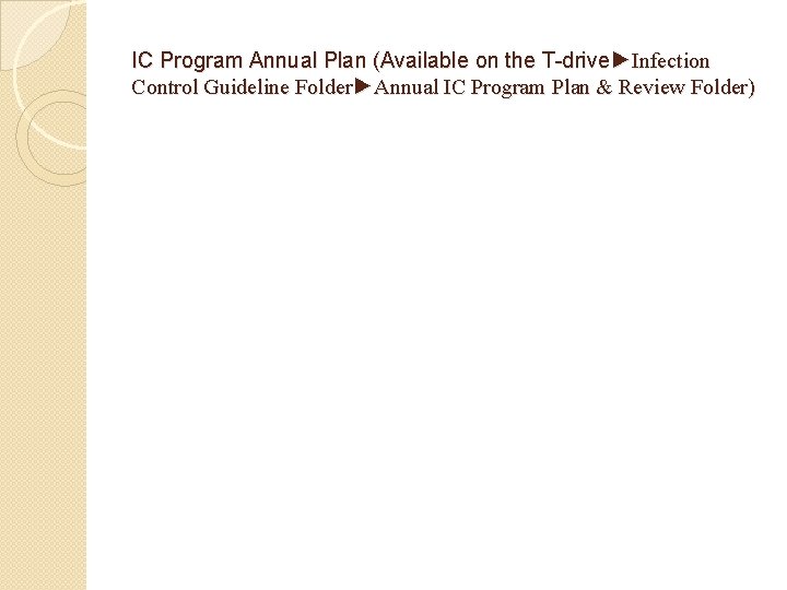 IC Program Annual Plan (Available on the T-drive►Infection Control Guideline Folder►Annual IC Program Plan