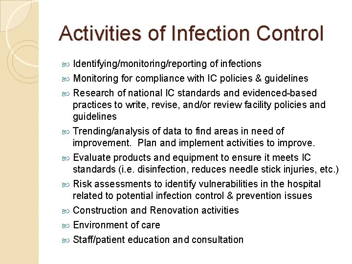 Activities of Infection Control Identifying/monitoring/reporting of infections Monitoring for compliance with IC policies &