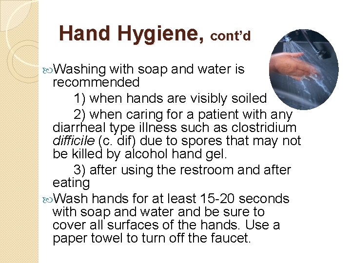Hand Hygiene, cont’d Washing with soap and water is recommended 1) when hands are