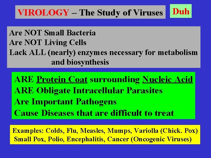 VIROLOGY – The Study of Viruses Duh Are NOT Small Bacteria Are NOT Living