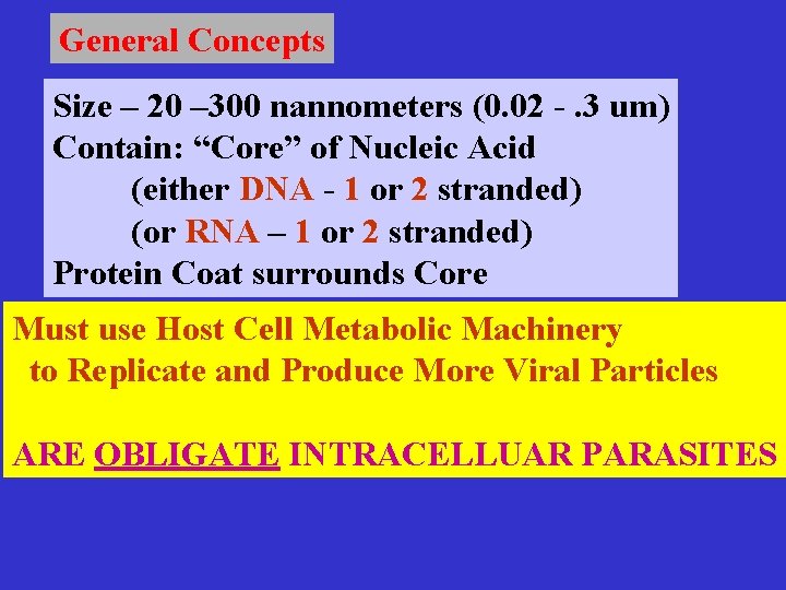 General Concepts Size – 20 – 300 nannometers (0. 02 -. 3 um) Contain: