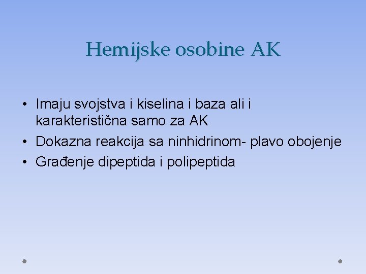 Hemijske osobine AK • Imaju svojstva i kiselina i baza ali i karakteristična samo