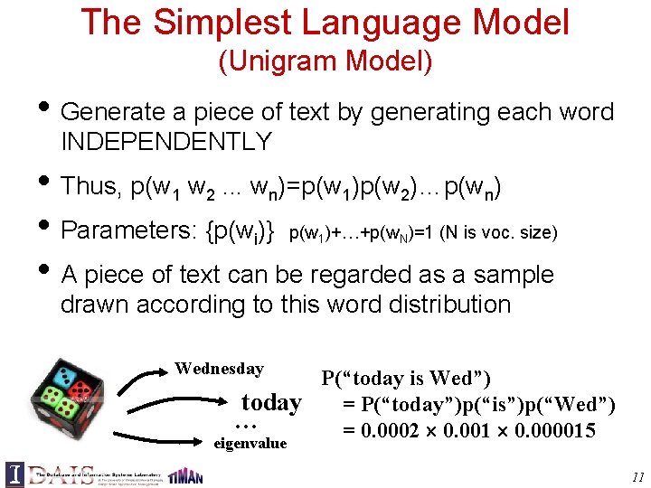 The Simplest Language Model (Unigram Model) • Generate a piece of text by generating