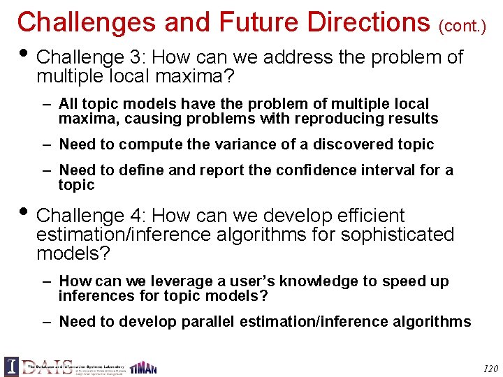 Challenges and Future Directions (cont. ) • Challenge 3: How can we address the
