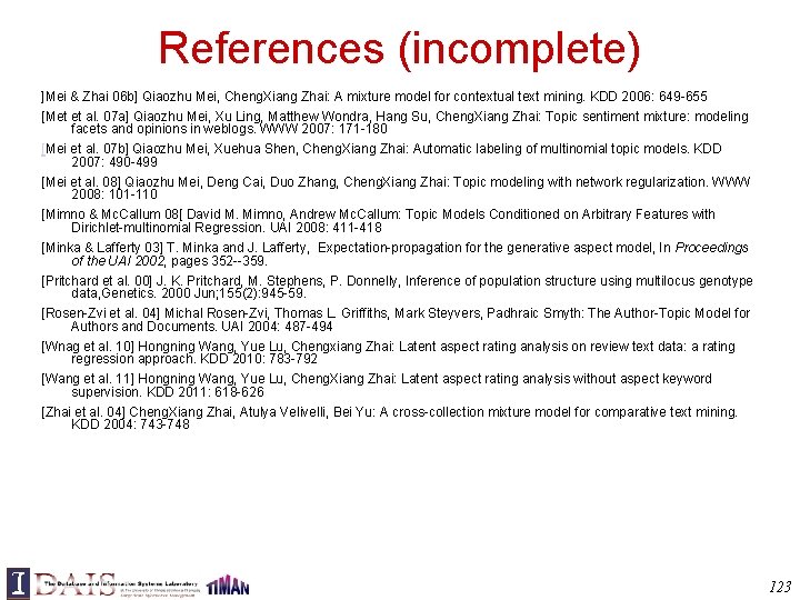 References (incomplete) ]Mei & Zhai 06 b] Qiaozhu Mei, Cheng. Xiang Zhai: A mixture