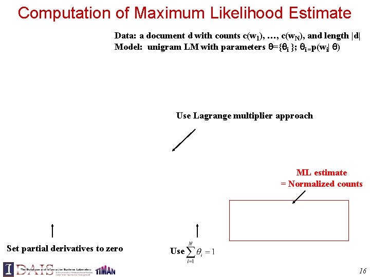 Computation of Maximum Likelihood Estimate Data: a document d with counts c(w 1), …,