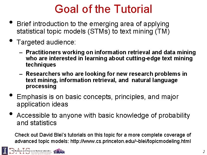 Goal of the Tutorial • • Brief introduction to the emerging area of applying