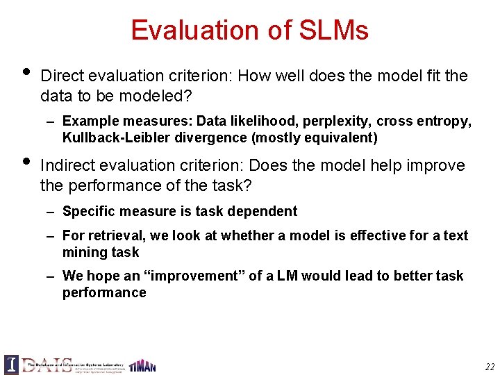 Evaluation of SLMs • Direct evaluation criterion: How well does the model fit the