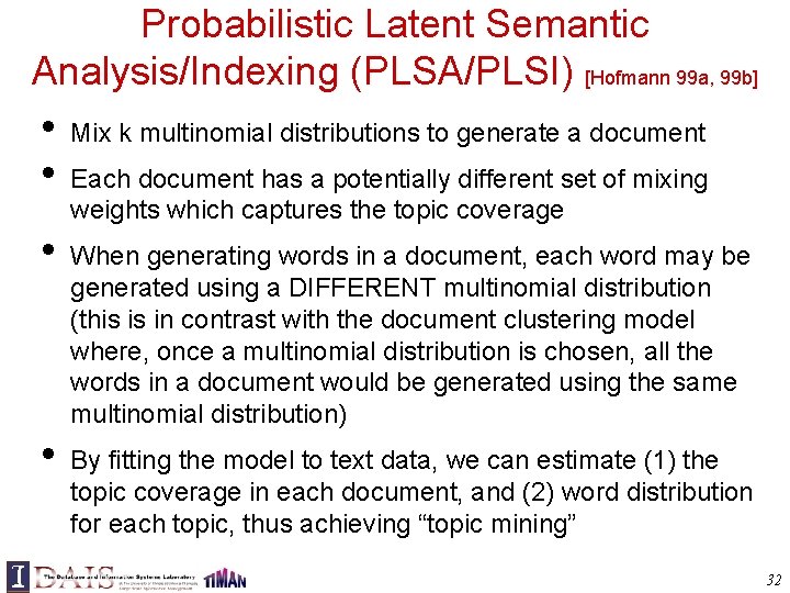 Probabilistic Latent Semantic Analysis/Indexing (PLSA/PLSI) [Hofmann 99 a, 99 b] • • Mix k