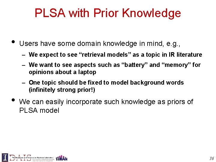 PLSA with Prior Knowledge • Users have some domain knowledge in mind, e. g.