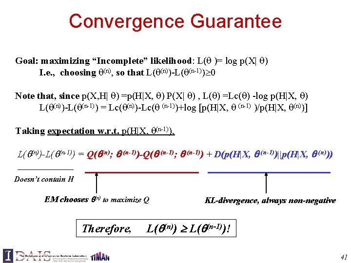 Convergence Guarantee Goal: maximizing “Incomplete” likelihood: L( )= log p(X| ) I. e. ,