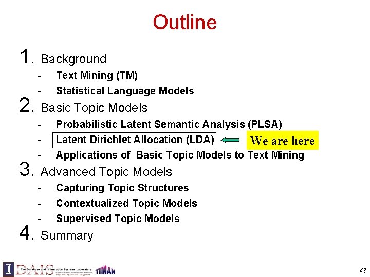 Outline 1. Background - Text Mining (TM) - Probabilistic Latent Semantic Analysis (PLSA) Latent
