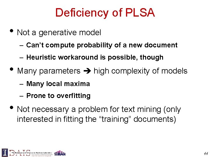 Deficiency of PLSA • Not a generative model – Can’t compute probability of a