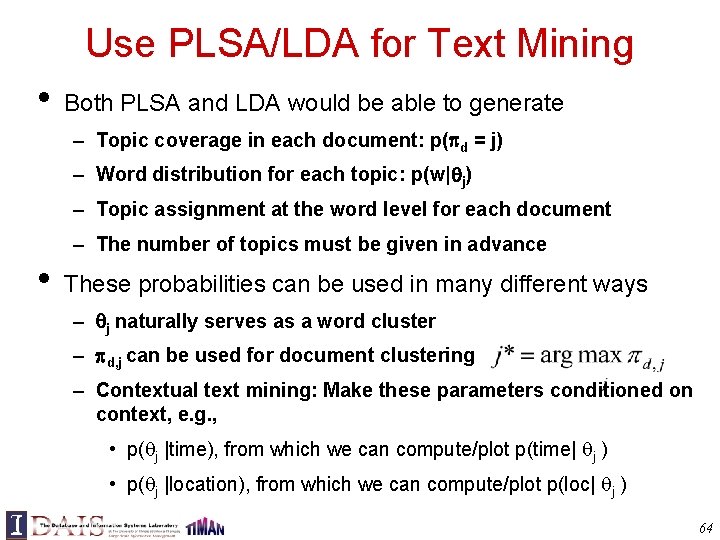 Use PLSA/LDA for Text Mining • Both PLSA and LDA would be able to