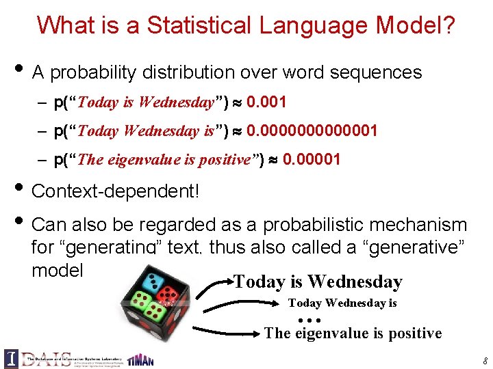 What is a Statistical Language Model? • A probability distribution over word sequences –