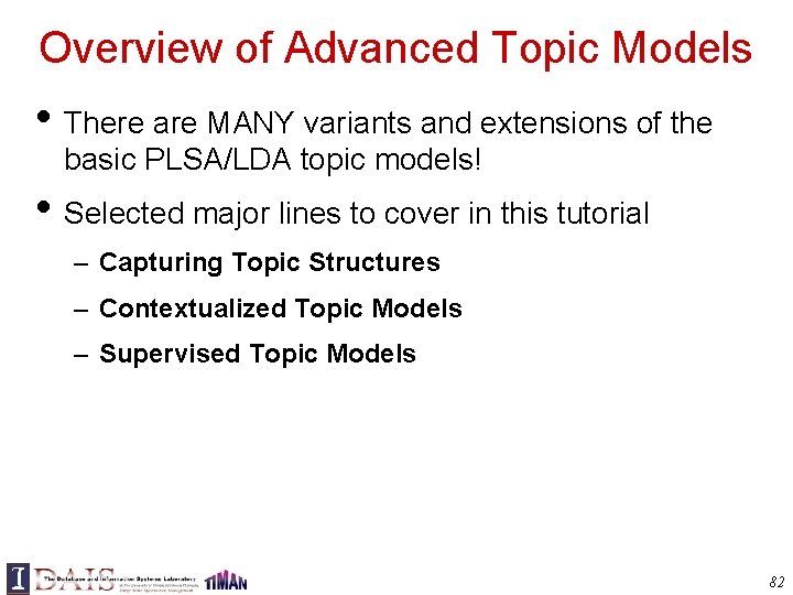 Overview of Advanced Topic Models • There are MANY variants and extensions of the