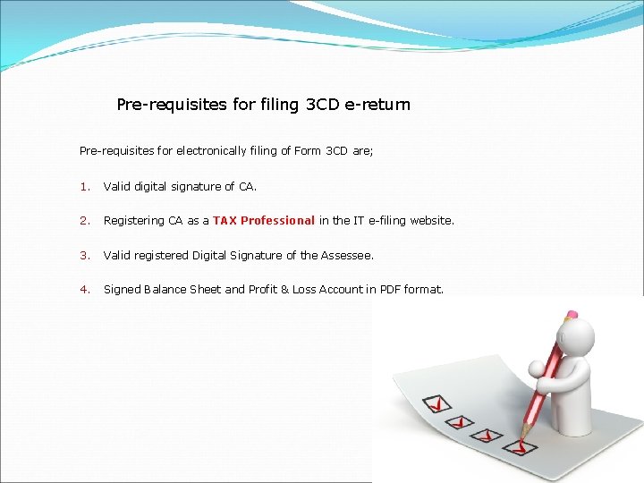 Pre-requisites for filing 3 CD e-return Pre-requisites for electronically filing of Form 3 CD