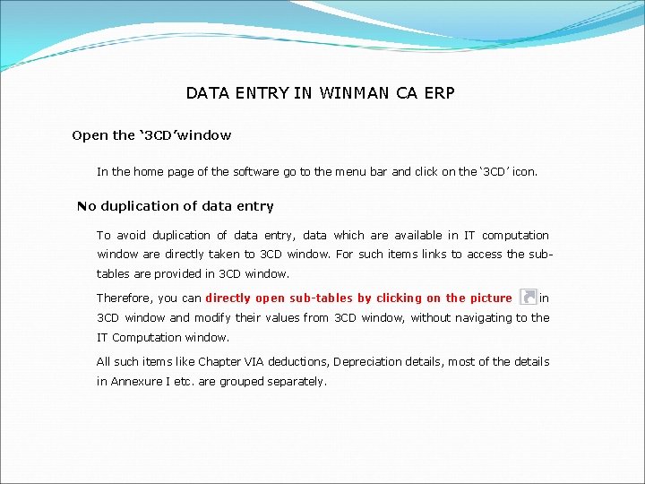 DATA ENTRY IN WINMAN CA ERP Open the ‘ 3 CD’window In the home