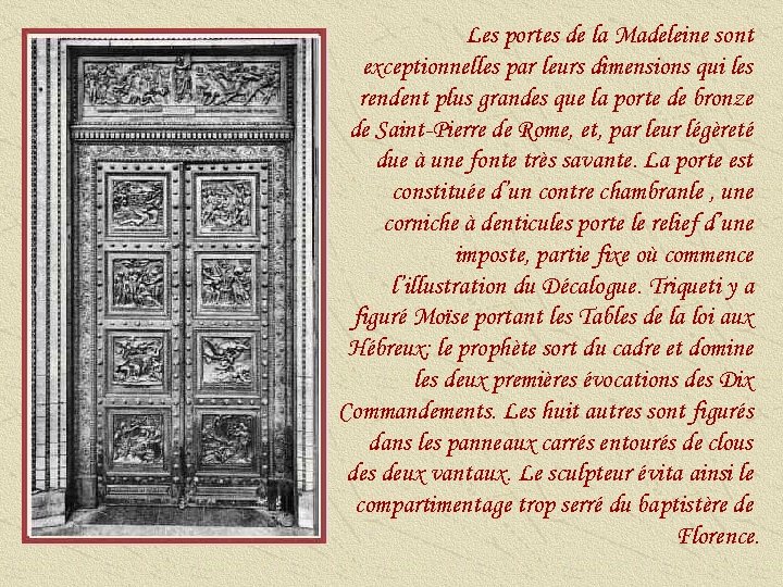 Les portes de la Madeleine sont exceptionnelles par leurs dimensions qui les rendent plus