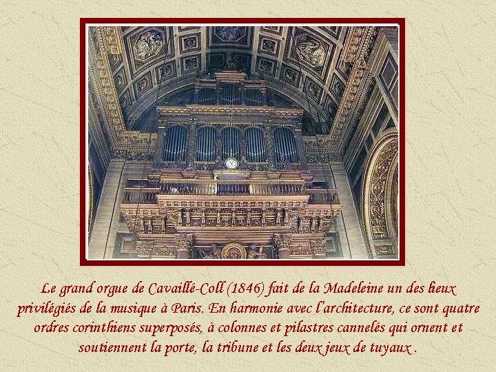 Le grand orgue de Cavaillé-Coll (1846) fait de la Madeleine un des lieux privilégiés