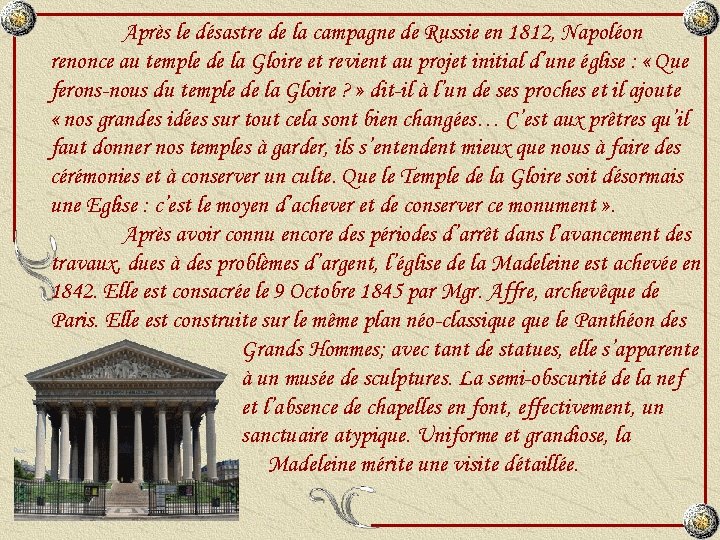 Après le désastre de la campagne de Russie en 1812, Napoléon renonce au temple