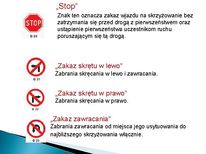 „Stop” Znak ten oznacza zakaz wjazdu na skrzyżowanie bez zatrzymania się przed drogą z „Stop” Znak ten oznacza zakaz wjazdu na skrzyżowanie bez zatrzymania się przed drogą z