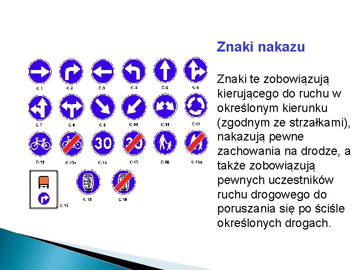 Znaki nakazu Znaki te zobowiązują kierującego do ruchu w określonym kierunku (zgodnym ze strzałkami), Znaki nakazu Znaki te zobowiązują kierującego do ruchu w określonym kierunku (zgodnym ze strzałkami),