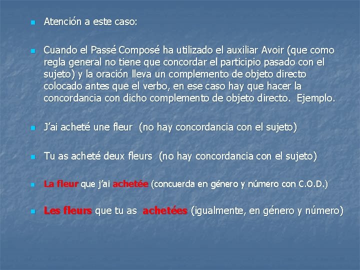 n n Atención a este caso: Cuando el Passé Composé ha utilizado el auxiliar