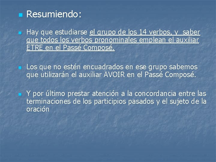 n n Resumiendo: Hay que estudiarse el grupo de los 14 verbos, y saber