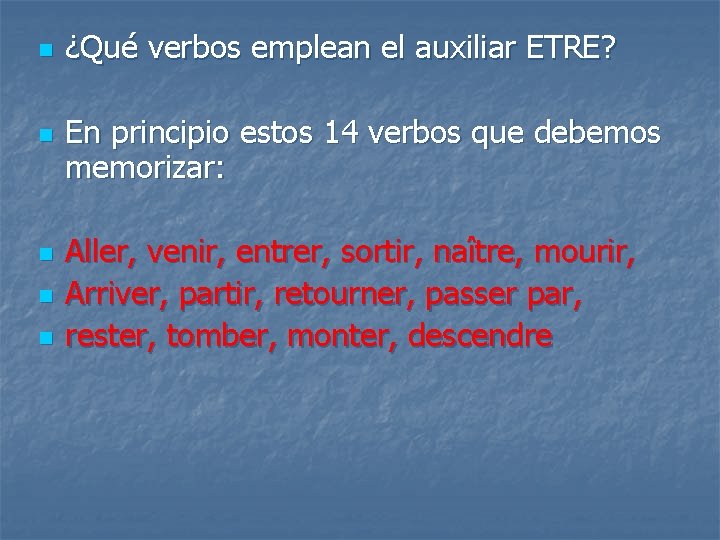 n n n ¿Qué verbos emplean el auxiliar ETRE? En principio estos 14 verbos