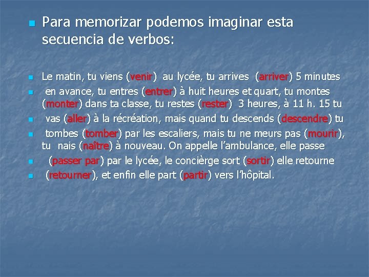 n n n n Para memorizar podemos imaginar esta secuencia de verbos: Le matin,