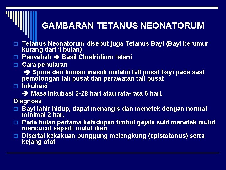 GAMBARAN TETANUS NEONATORUM o Tetanus Neonatorum disebut juga Tetanus Bayi (Bayi berumur kurang dari