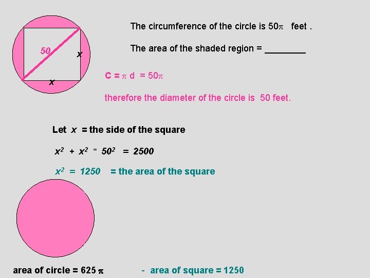 The circumference of the circle is 50 feet. 50 The area of the shaded