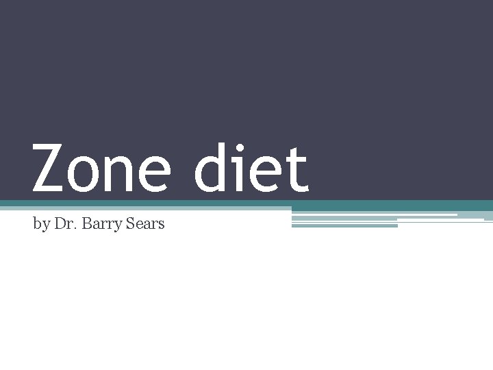 Zone diet by Dr. Barry Sears 