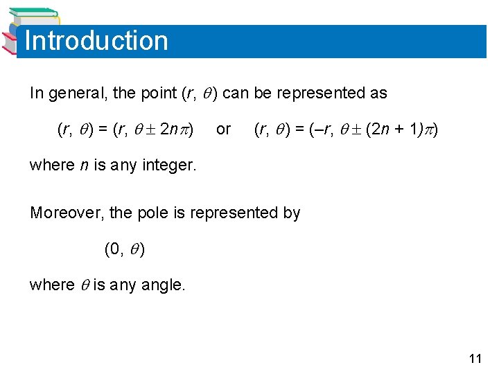 Introduction In general, the point (r, ) can be represented as (r, ) = Introduction In general, the point (r, ) can be represented as (r, ) =