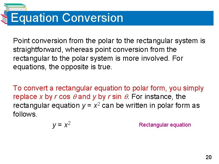 Equation Conversion Point conversion from the polar to the rectangular system is straightforward, whereas Equation Conversion Point conversion from the polar to the rectangular system is straightforward, whereas