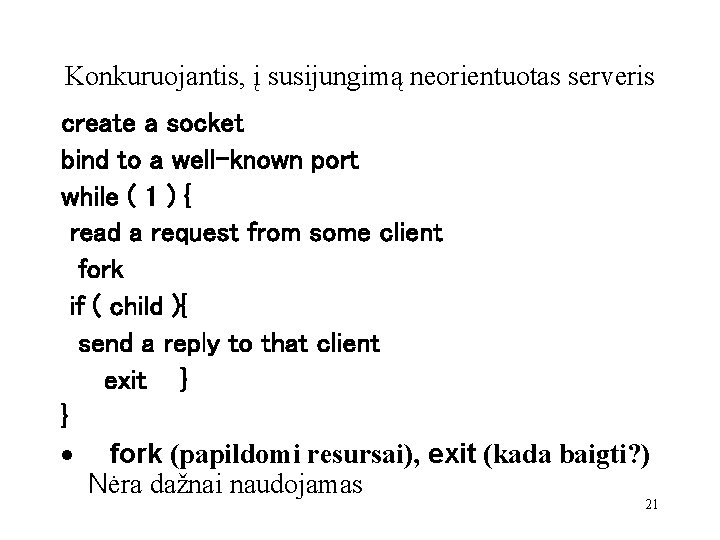 Konkuruojantis, į susijungimą neorientuotas serveris create a socket bind to a well-known port while
