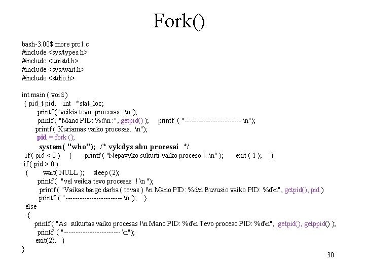 Fork() bash-3. 00$ more prc 1. c #include <sys/types. h> #include <unistd. h> #include