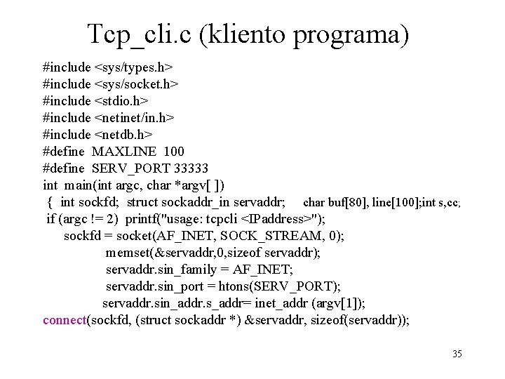 Tcp_cli. c (kliento programa) #include <sys/types. h> #include <sys/socket. h> #include <stdio. h> #include