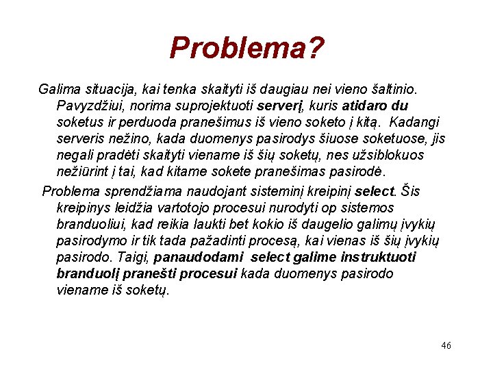 Problema? Galima situacija, kai tenka skaityti iš daugiau nei vieno šaltinio. Pavyzdžiui, norima suprojektuoti