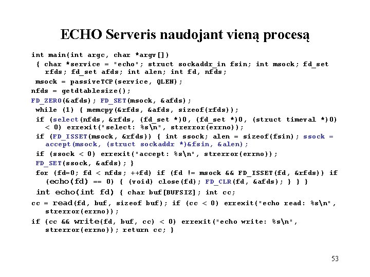 ECHO Serveris naudojant vieną procesą int main(int argc, char *argv[]) { char *service =