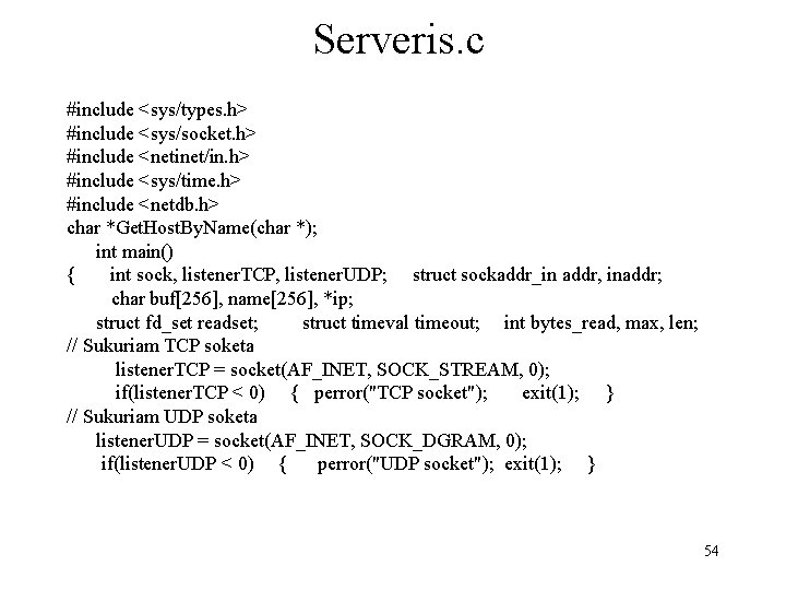Serveris. c #include <sys/types. h> #include <sys/socket. h> #include <netinet/in. h> #include <sys/time. h>