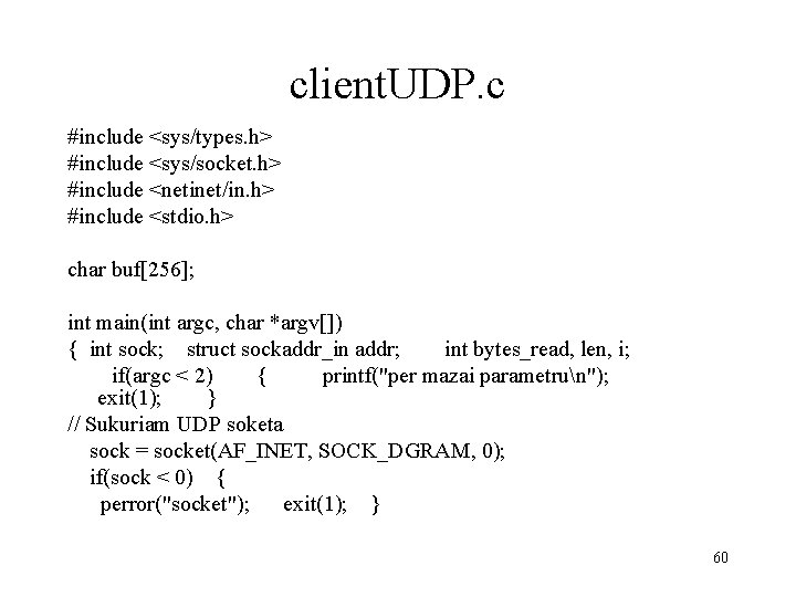 client. UDP. c #include <sys/types. h> #include <sys/socket. h> #include <netinet/in. h> #include <stdio.