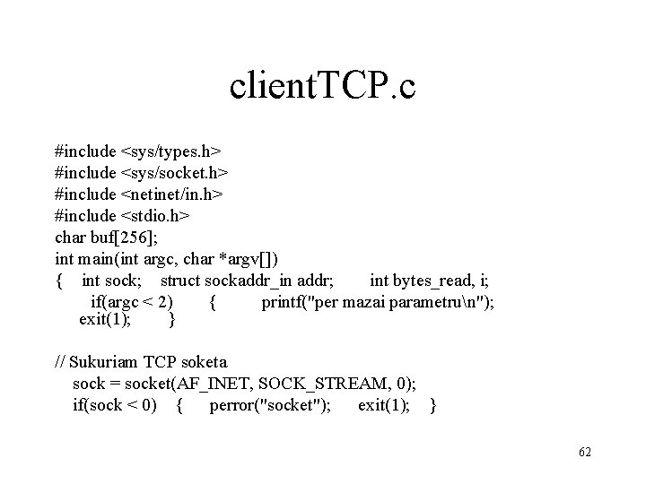 client. TCP. c #include <sys/types. h> #include <sys/socket. h> #include <netinet/in. h> #include <stdio.