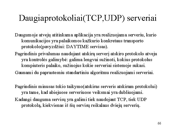 Daugiaprotokoliai(TCP, UDP) serveriai Daugumoje atvejų atitinkama aplikacija yra realizuojama serveriu, kurio komunikacijos yra palaikomos
