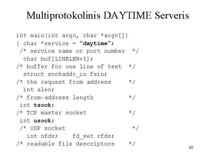  Multiprotokolinis DAYTIME Serveris int main(int argc, char *argv[]) { char *service = "daytime";