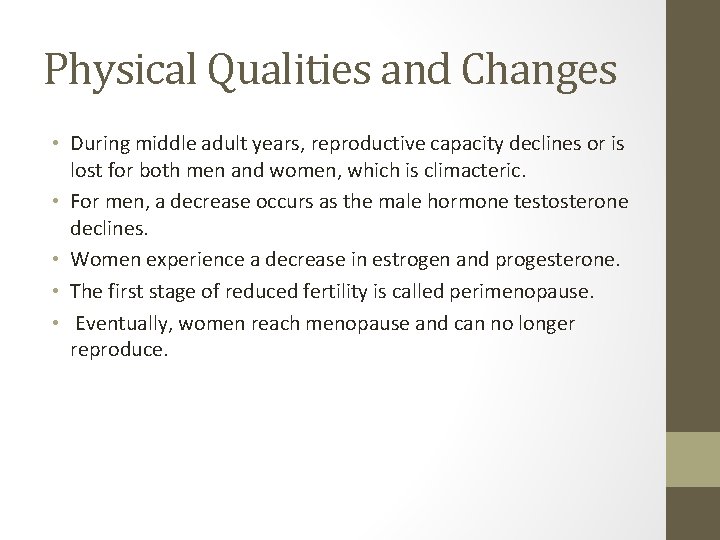 Physical Qualities and Changes • During middle adult years, reproductive capacity declines or is