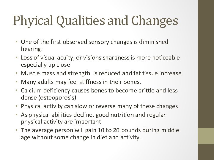 Phyical Qualities and Changes • One of the first observed sensory changes is diminished