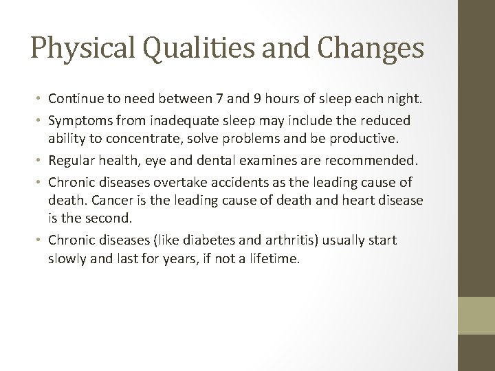 Physical Qualities and Changes • Continue to need between 7 and 9 hours of
